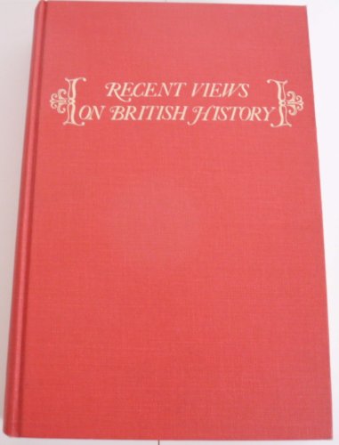 Recent views on British history; essays on historical writing since 1966. Edited for the Conferen...