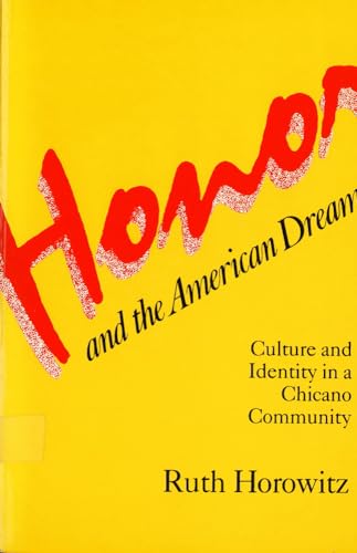 Stock image for Honor and the American Dream : Culture and Identity in a Chicano Community for sale by Better World Books: West