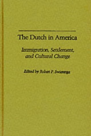 Beispielbild fr The Dutch in America : Immigration, Settlement, and Cultural Change zum Verkauf von Better World Books