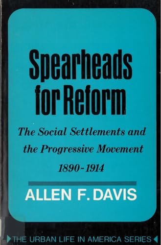 9780813510736: Spearheads for Reform: The Social Settlements and the Progressive Movement, 1890-1914