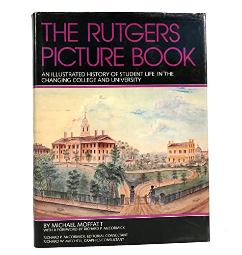 9780813510910: The Rutgers Picture Book: An Illustrated History of Student Life in the Changing College and University