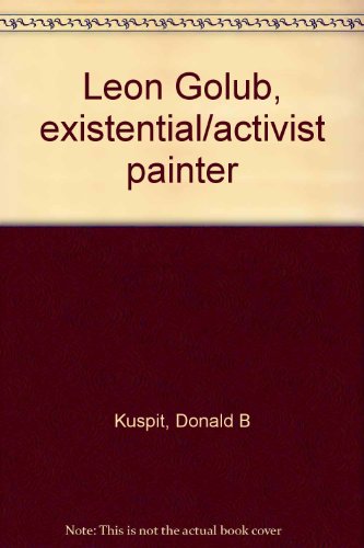 Leon Golub, existential/activist painter (9780813511030) by Kuspit, Donald B