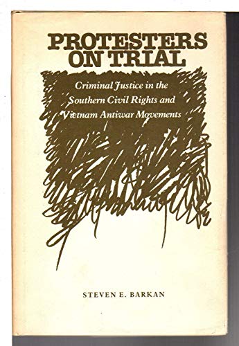 Stock image for Protestors on Trial: Criminal Justice in the Southern Civil Rights and Vietnam AntiWar Movements (Crime, Law, and Deviance) for sale by Half Moon Books