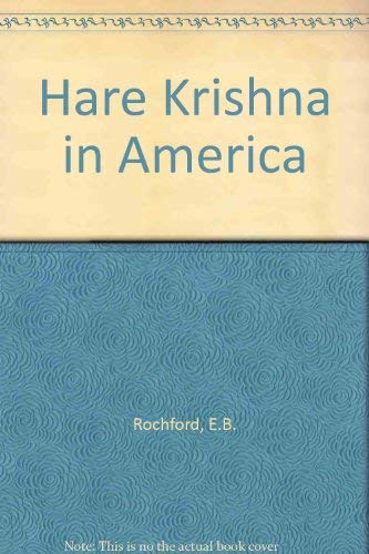 HARE KRISHNA IN AMERICA - Rochford, E. Burke Jr.
