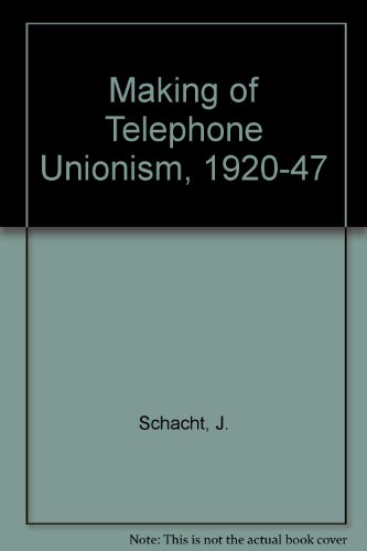 Stock image for The Making of Telephone Unionism, 1920-1947 for sale by Crossroad Books