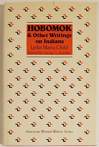 9780813511634: Hobomok & Other Writings on Indians by Lydia Maria Child (American Women Writers)