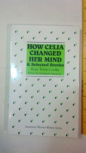 Stock image for How Celia Changed Her Mind and Selected Stories : Rose Terry Cooke for sale by Better World Books