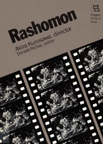 Rashomon: Akira Kurosawa, Director (Rutgers Films in Print series) (9780813511801) by Kurosawa, Akira; Donald Richie