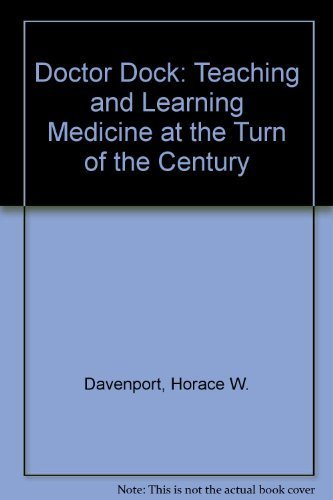 9780813511900: Doctor Dock: Teaching and Learning Medicine at the Turn of the Century