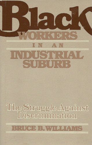 Imagen de archivo de Black Workers in an Industrial Suburb: the Struggle Against Discrimination a la venta por Ken's Book Haven