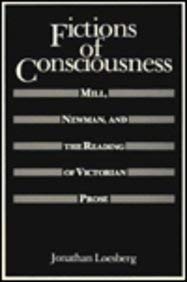 Beispielbild fr Fictions of Consciousness: Mill, Newman and the Reading of Victorian Prose zum Verkauf von medimops