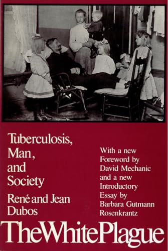 9780813512242: The White Plague: Tuberculosis, Man and Society