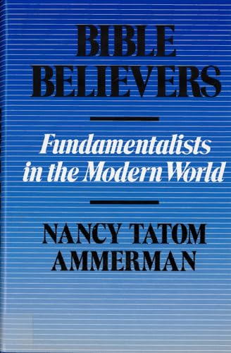 Imagen de archivo de Bible Believers: Fundamentalists in the Modern World a la venta por SecondSale