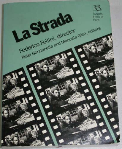 9780813512372: La Strada: Federico Fellini, Director (Rutgers Films in Print)