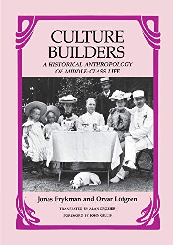 9780813512396: Culture Builders: A Historical Anthropology of Middle Class Life