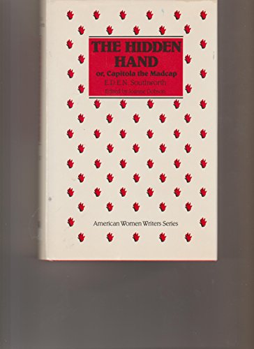 9780813512952: The Hidden Hand: Or, Capitola the Madcap by E. D. E. N. Southworth (American Women Writers Series)