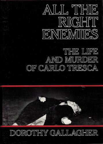 9780813513102: All the Right Enemies: The Life and Murder of Carlo Tresca