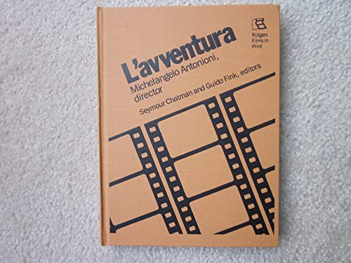 L'Avventura: Michelangelo Antonioni, director (Rutgers Films in Print) (9780813513348) by Chatman, Seymour