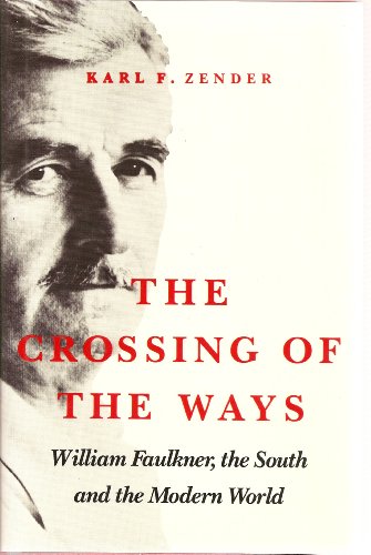 Imagen de archivo de The Crossing of the Ways: William Faulkner, the South, and the Modern World a la venta por Smith Family Bookstore Downtown