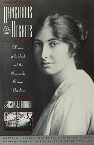Imagen de archivo de Dangerous by Degrees: Women at Oxford and the Somerville College Novelists a la venta por Priceless Books
