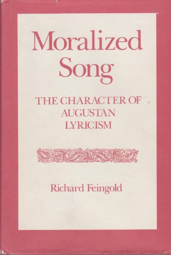 Moralized Song : The Character of Augustan Lyricism