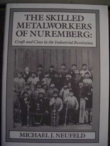 9780813513942: The Skilled Metalworkers of Nuremberg: Craft and Class in the Industrial Revolution