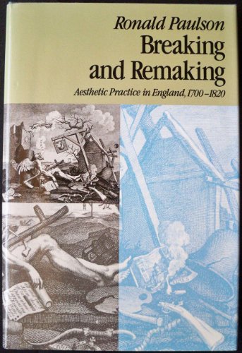 9780813514390: Breaking and Remaking: Aesthetic Practice in England, 1700-1820