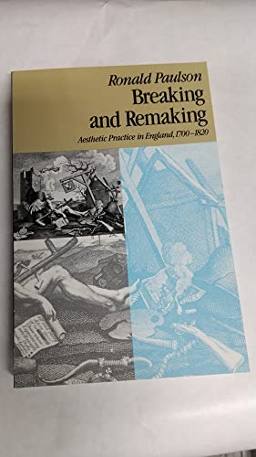 Breaking and Remaking: Aesthetic Practice in England, 1700-1820 (9780813514406) by Marshall, Ronald