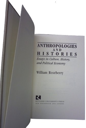 9780813514451: Anthropologies and Histories: Essays in Culture, History, and Political Economy