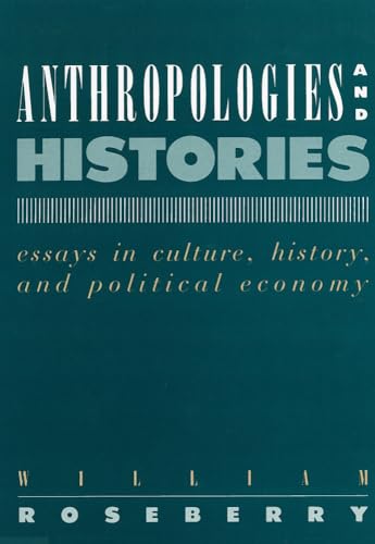 Beispielbild fr Anthropologies and Histories : Essays in Culture, History, and Political Economy zum Verkauf von Better World Books