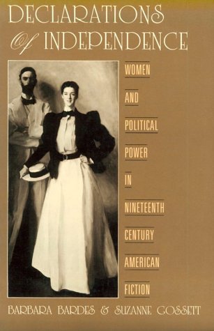 Declarations of Independence: Women and Political Power in Nineteenth-Century American Fiction (9780813515014) by Bardes, Barbara