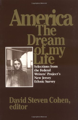 America, the Dream of My Life: Selections from the Federal Writersae Projectaes New Jersey Ethnic Survey: Selections from the Federal Writers' Project's New Jersey Ethnic Survey