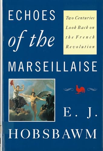 Echoes of the Marseillaise: Two Centuries Look Back on the French Revolution (Mason Welch Gross Lecture Series) - Hobsbawm, Eric