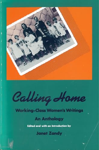 Calling Home: Working-Class Women's Writings An Anthology