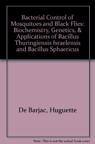 Beispielbild fr Bacterial Control of Mosquitoes and Black Flies: Biochemistry, Genetics, and Applications of Bacillus Thuringiensis Israelensis and Bacillus Sphaeric zum Verkauf von HPB-Red