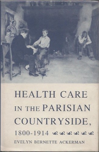 Stock image for Health Care in the Parisian Countryside, 1800 - 1914 for sale by UHR Books