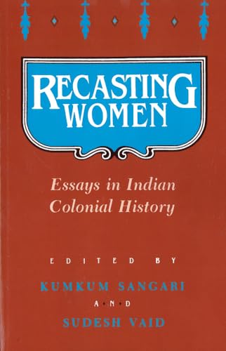 Stock image for Recasting Women : Essays in Indian Colonial History for sale by Better World Books