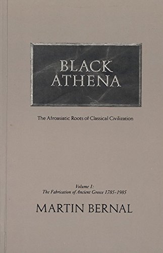 Black Athena: The Afroasiatic Roots of Classical Civilization (Volume 2: The Archaeological and Documentary Evidence) - Bernal, Martin