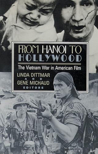 From Hanoi to Hollywood. The Vietnam War in American film. - Dittmar, Linda and Gene Michaud (Eds.)