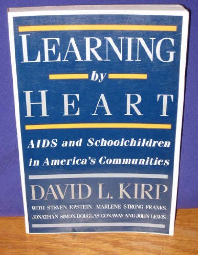 Imagen de archivo de Learning by Heart: AIDS and Schoolchildren in America's Communities a la venta por Peter L. Masi - books