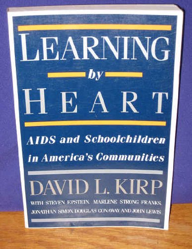 Learning by Heart: AIDS and Schoolchildren in AmericaÃ†s Communities (9780813516097) by Kirp, David