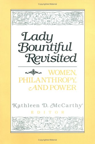 Beispielbild fr Lady Bountiful Revisited : Women, Philanthropy, and Power zum Verkauf von Better World Books