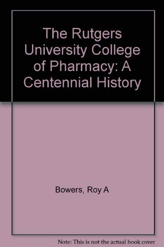 Stock image for The Rutgers University College of Pharmacy: A Centennial History for sale by Saucony Book Shop