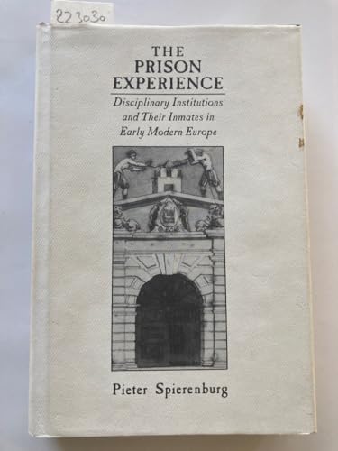 Beispielbild fr The Prison Experience. Disciplinary Institutions and their Inmates in Early Modern Europe. zum Verkauf von Plurabelle Books Ltd
