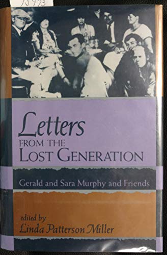 Beispielbild fr Letters from the Lost Generation: Gerald and Sara Murphy and Friends zum Verkauf von Argosy Book Store, ABAA, ILAB