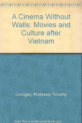 Stock image for A Cinema Without Walls : Movies and Culture after Vietnam for sale by Better World Books