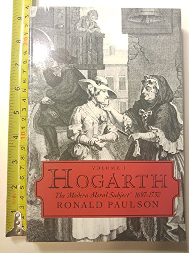 2 Volumes -- Hogarth: The Modern Moral Subject, 1697-1732 Volume 1. + Hogarth: High Art and Low, ...