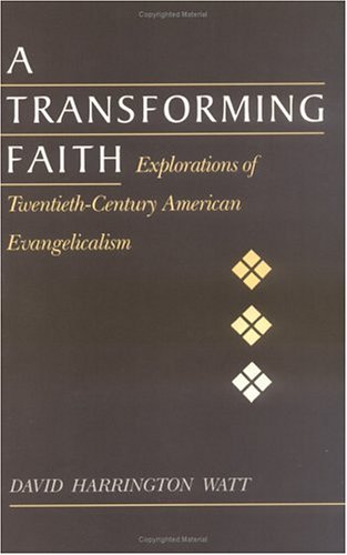 9780813517179: A Transforming Faith: Explorations of Twentieth-Century American Evangelicalism