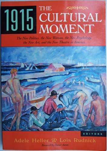 Stock image for 1915, The Cultural Moment: The New Politics, the New Woman, the New Psychology, the New Art, and the New Theater in America for sale by Once Upon A Time Books
