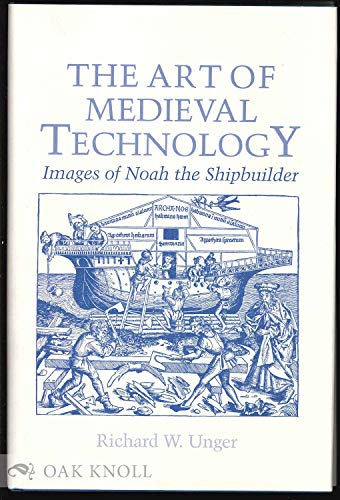 Stock image for The Art of Medieval Technology: Images of Noah the Shipbuilder for sale by HPB-Red